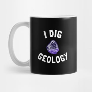 i dig geology Mug